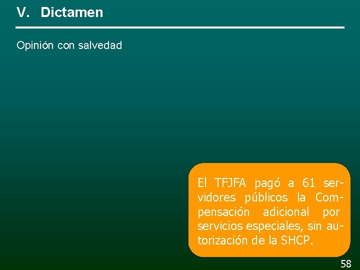 V. Dictamen Opinión con salvedad El TFJFA pagó a 61 servidores públicos la Compensación