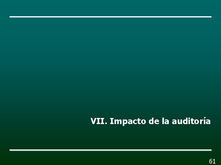 VII. Impacto de la auditoría 61 