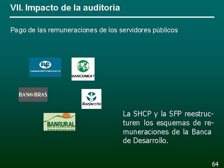 VII. Impacto de la auditoría Pago de las remuneraciones de los servidores públicos La