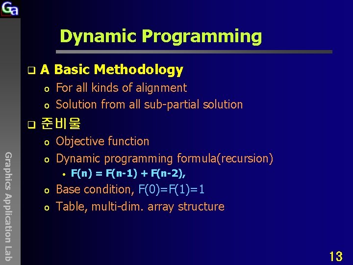 Dynamic Programming q A Basic Methodology o o q For all kinds of alignment