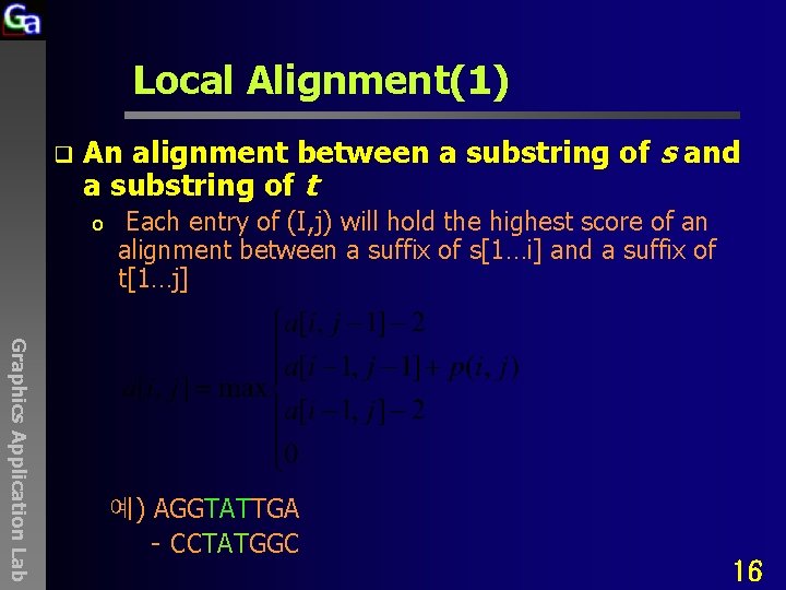 Local Alignment(1) q An alignment between a substring of s and a substring of
