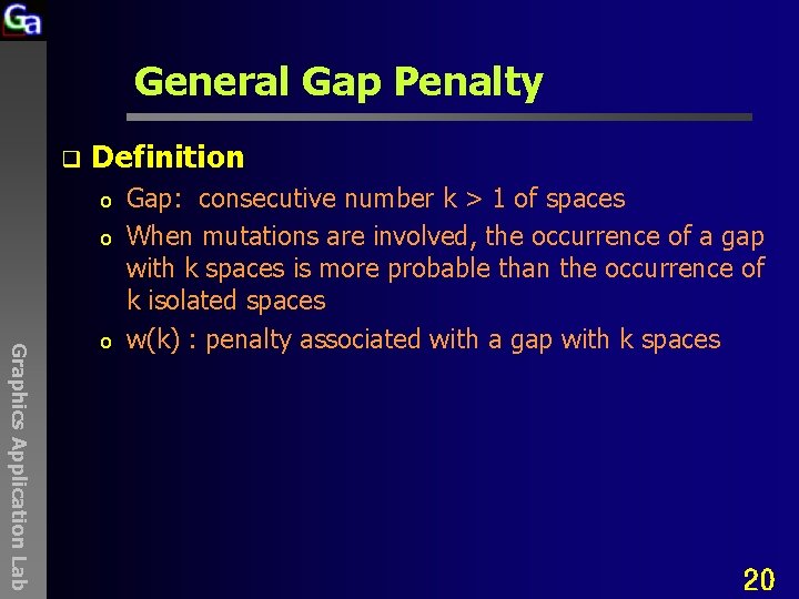 General Gap Penalty q Definition o o Graphics Application Lab o Gap: consecutive number