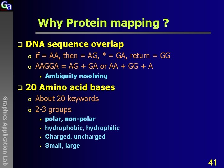 Why Protein mapping ? q DNA sequence overlap o o if = AA, then