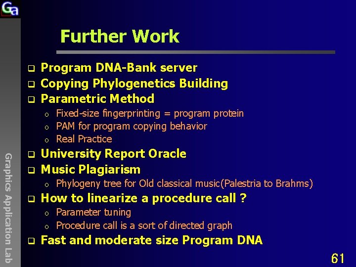 Further Work q q q Program DNA-Bank server Copying Phylogenetics Building Parametric Method o