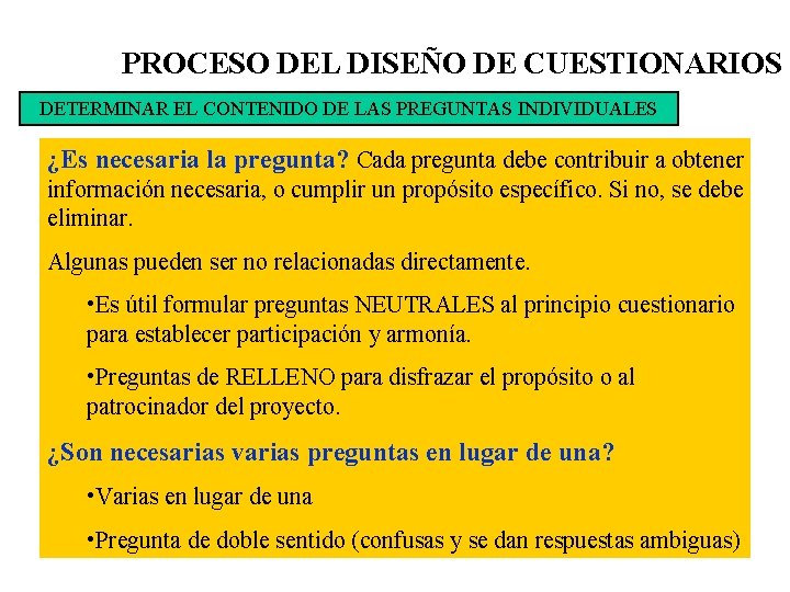 PROCESO DEL DISEÑO DE CUESTIONARIOS DETERMINAR EL CONTENIDO DE LAS PREGUNTAS INDIVIDUALES ¿Es necesaria