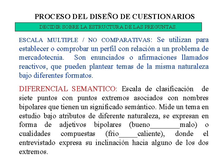 PROCESO DEL DISEÑO DE CUESTIONARIOS DECIDIR SOBRE LA ESTRUCTURA DE LAS PREGUNTAS. ESCALA MULTIPLE