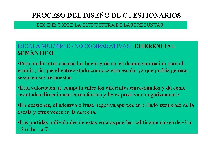 PROCESO DEL DISEÑO DE CUESTIONARIOS DECIDIR SOBRE LA ESTRUCTURA DE LAS PREGUNTAS. ESCALA MÚLTIPLE