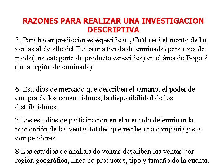 RAZONES PARA REALIZAR UNA INVESTIGACION DESCRIPTIVA 5. Para hacer predicciones específicas ¿Cuál será el