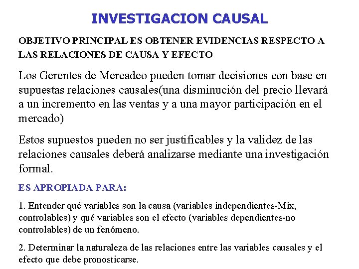 INVESTIGACION CAUSAL OBJETIVO PRINCIPAL ES OBTENER EVIDENCIAS RESPECTO A LAS RELACIONES DE CAUSA Y