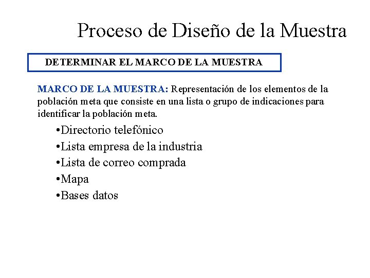 Proceso de Diseño de la Muestra DETERMINAR EL MARCO DE LA MUESTRA: Representación de