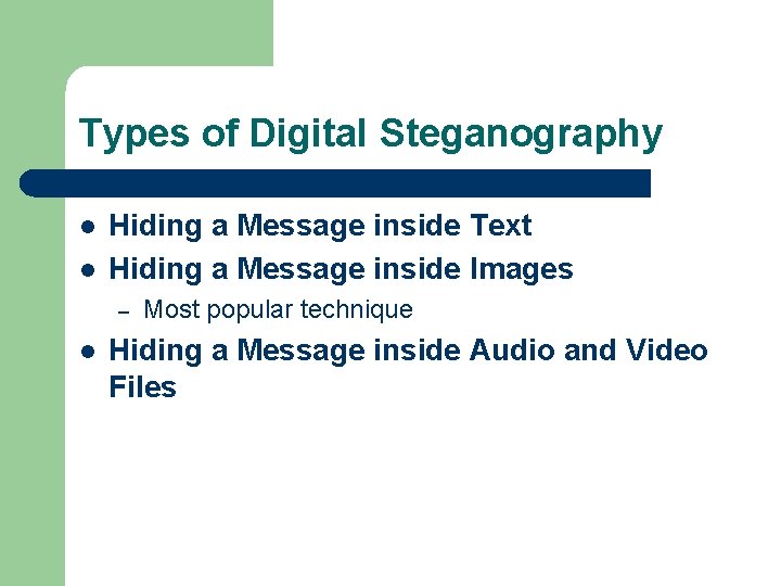 Types of Digital Steganography Hiding a Message inside Text Hiding a Message inside Images