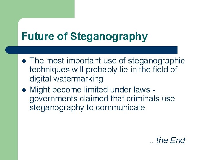 Future of Steganography The most important use of steganographic techniques will probably lie in