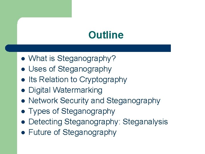 Outline What is Steganography? Uses of Steganography Its Relation to Cryptography Digital Watermarking Network