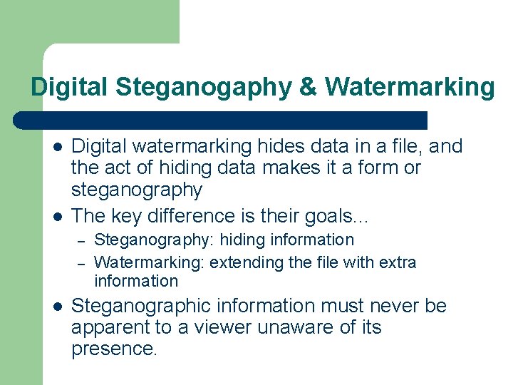 Digital Steganogaphy & Watermarking Digital watermarking hides data in a file, and the act