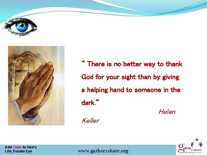 “ There is no better way to thank God for your sight than by