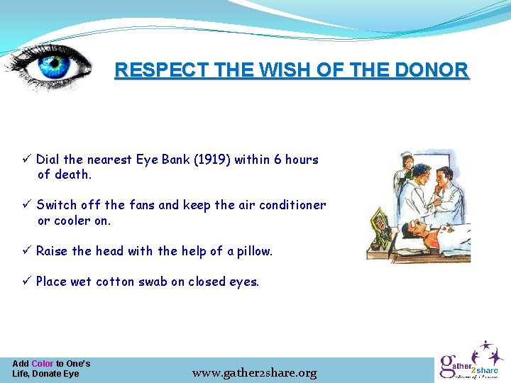 RESPECT THE WISH OF THE DONOR ü Dial the nearest Eye Bank (1919) within