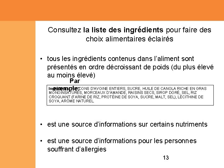 Consultez la liste des ingrédients pour faire des choix alimentaires éclairés • tous les