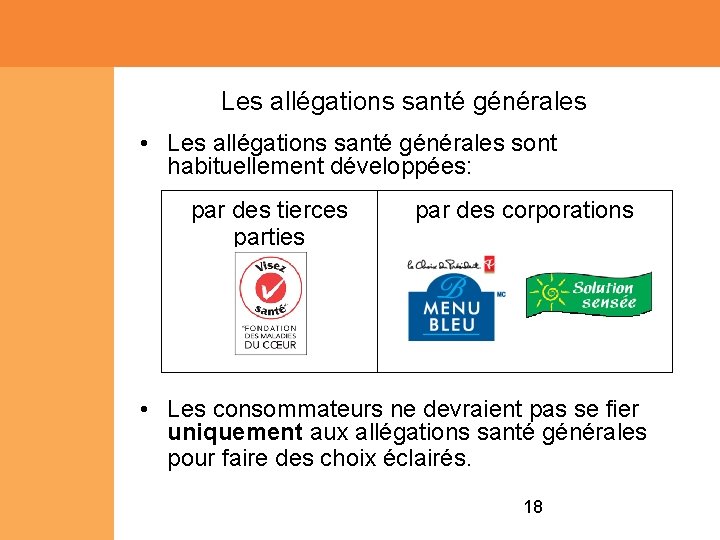 Les allégations santé générales • Les allégations santé générales sont habituellement développées: par des