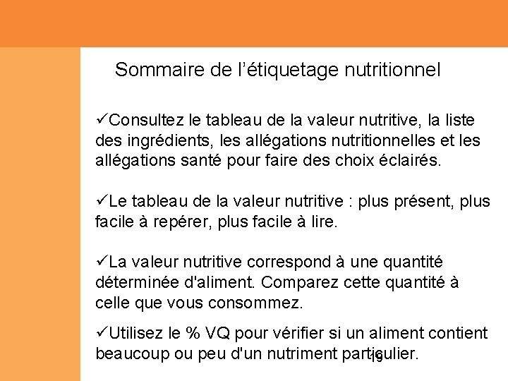 Sommaire de l’étiquetage nutritionnel Consultez le tableau de la valeur nutritive, la liste des