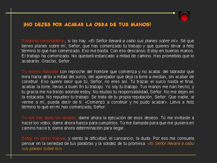 ¡NO DEJES POR ACABAR LA OBRA DE TUS MANOS! Palabras consoladoras, si las hay.