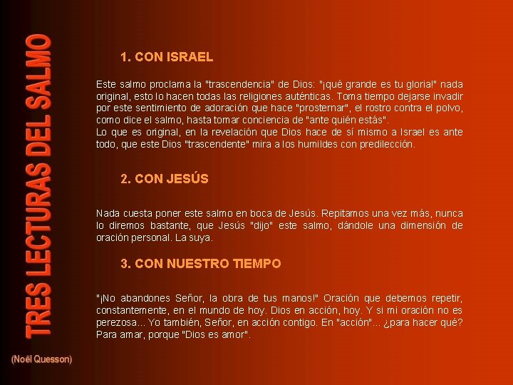 1. CON ISRAEL Este salmo proclama la "trascendencia" de Dios: "¡qué grande es tu