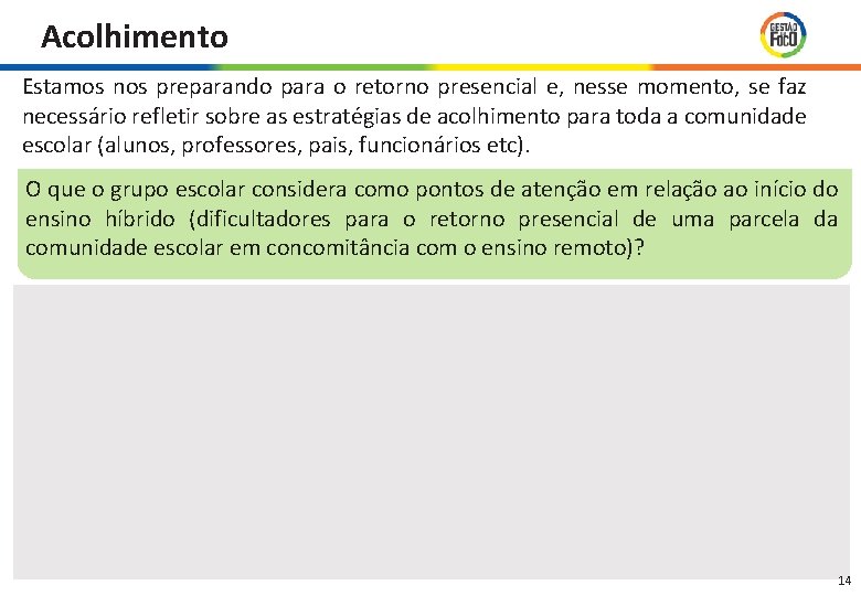 Acolhimento Estamos nos preparando para o retorno presencial e, nesse momento, se faz necessário Acolhimento Estamos nos preparando para o retorno presencial e, nesse momento, se faz necessário