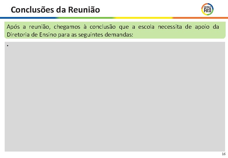 Conclusões da Reunião Após a reunião, chegamos à conclusão que a escola necessita de Conclusões da Reunião Após a reunião, chegamos à conclusão que a escola necessita de