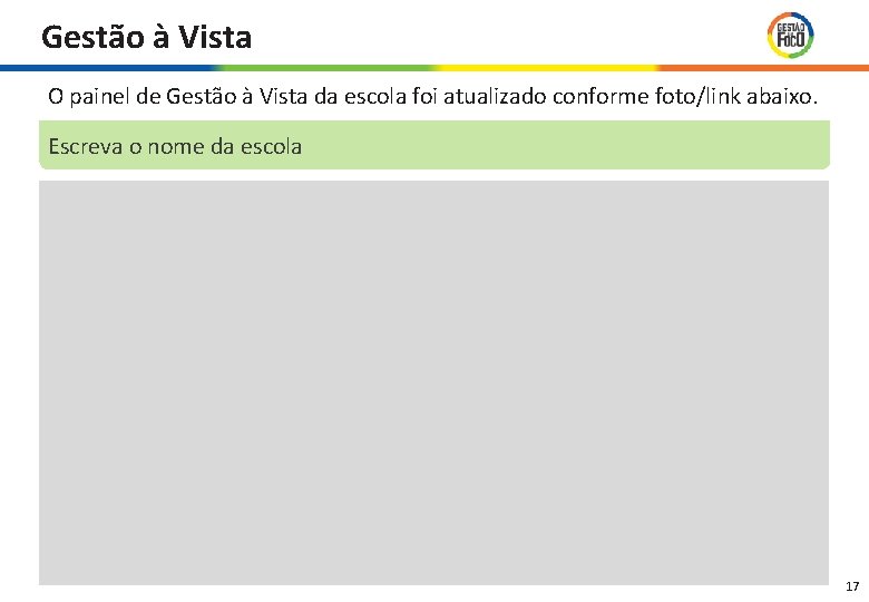 Gestão à Vista O painel de Gestão à Vista da escola foi atualizado conforme Gestão à Vista O painel de Gestão à Vista da escola foi atualizado conforme