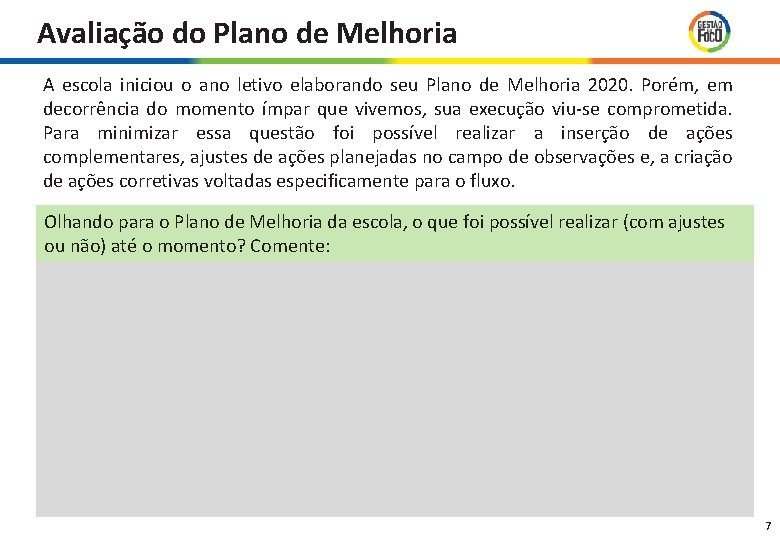 Avaliação do Plano de Melhoria A escola iniciou o ano letivo elaborando seu Plano Avaliação do Plano de Melhoria A escola iniciou o ano letivo elaborando seu Plano