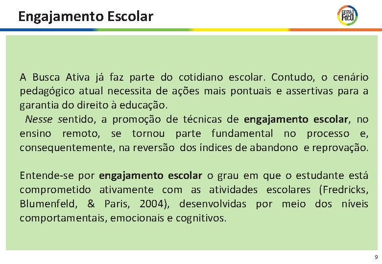 Engajamento Escolar A Busca Ativa já faz parte do cotidiano escolar. Contudo, o cenário Engajamento Escolar A Busca Ativa já faz parte do cotidiano escolar. Contudo, o cenário