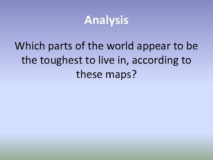 Analysis Which parts of the world appear to be the toughest to live in,