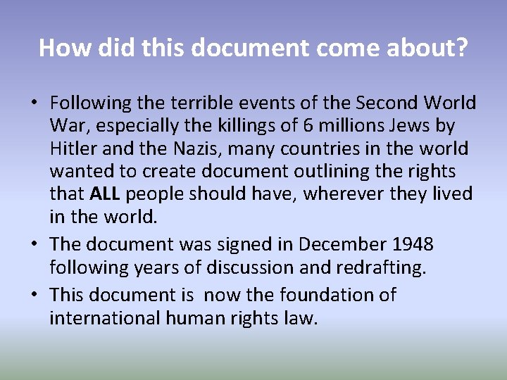 How did this document come about? • Following the terrible events of the Second