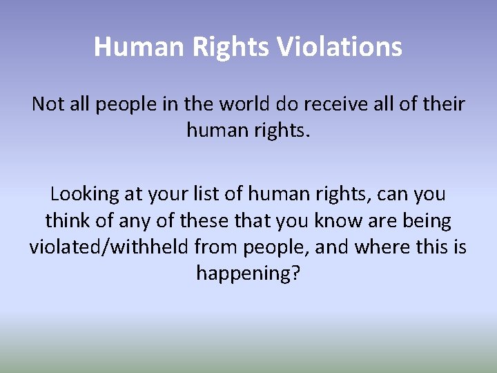 Human Rights Violations Not all people in the world do receive all of their