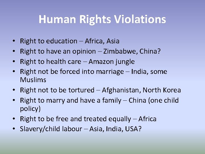 Human Rights Violations • • Right to education – Africa, Asia Right to have