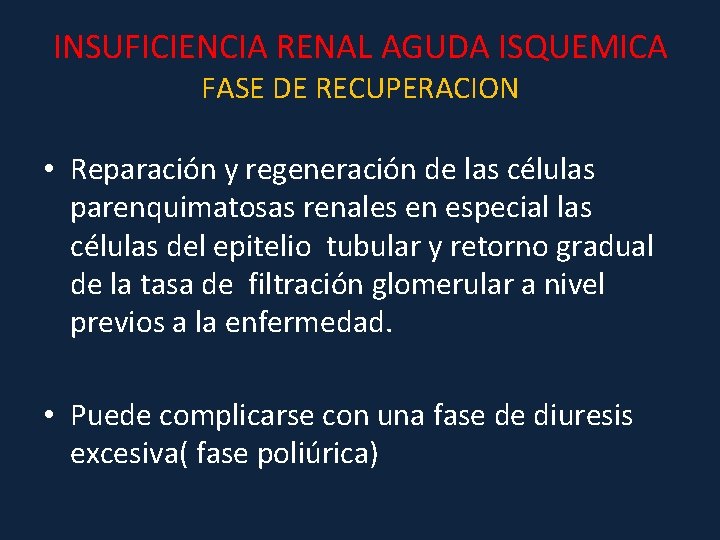 INSUFICIENCIA RENAL AGUDA ISQUEMICA FASE DE RECUPERACION • Reparación y regeneración de las células