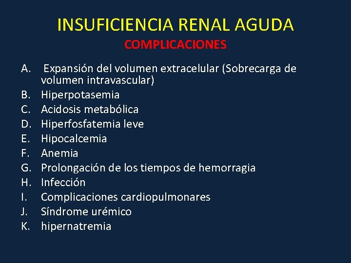 INSUFICIENCIA RENAL AGUDA COMPLICACIONES A. Expansión del volumen extracelular (Sobrecarga de volumen intravascular) B.