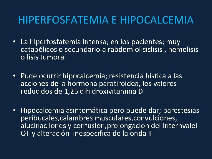 HIPERFOSFATEMIA E HIPOCALCEMIA • La hiperfosfatemia intensa; en los pacientes; muy catabólicos o secundario