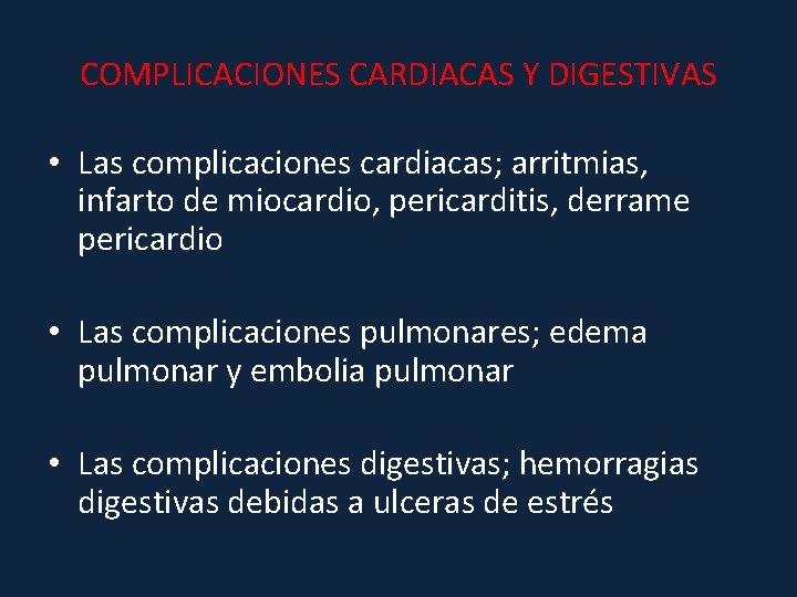 COMPLICACIONES CARDIACAS Y DIGESTIVAS • Las complicaciones cardiacas; arritmias, infarto de miocardio, pericarditis, derrame