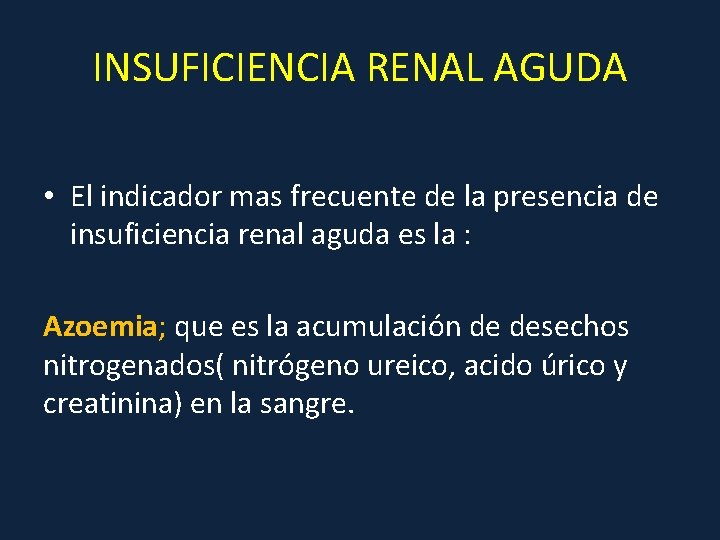 INSUFICIENCIA RENAL AGUDA • El indicador mas frecuente de la presencia de insuficiencia renal