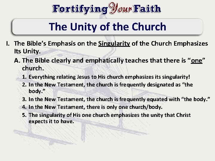 The Unity of the Church I. The Bible’s Emphasis on the Singularity of the