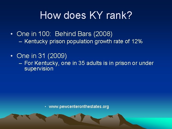 How does KY rank? • One in 100: Behind Bars (2008) – Kentucky prison