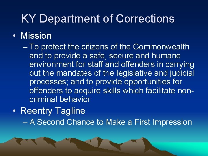 KY Department of Corrections • Mission – To protect the citizens of the Commonwealth