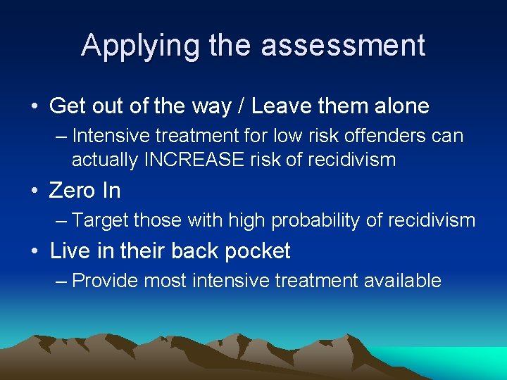 Applying the assessment • Get out of the way / Leave them alone –