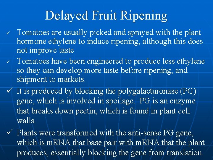 Delayed Fruit Ripening Tomatoes are usually picked and sprayed with the plant hormone ethylene