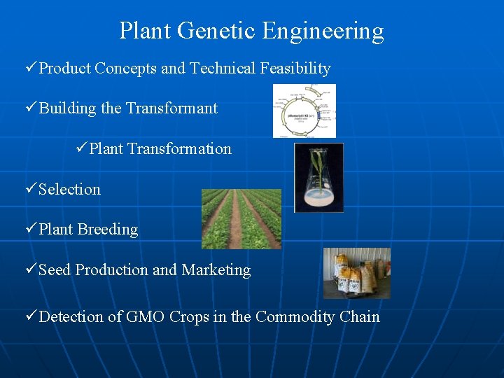 Plant Genetic Engineering üProduct Concepts and Technical Feasibility üBuilding the Transformant üPlant Transformation üSelection