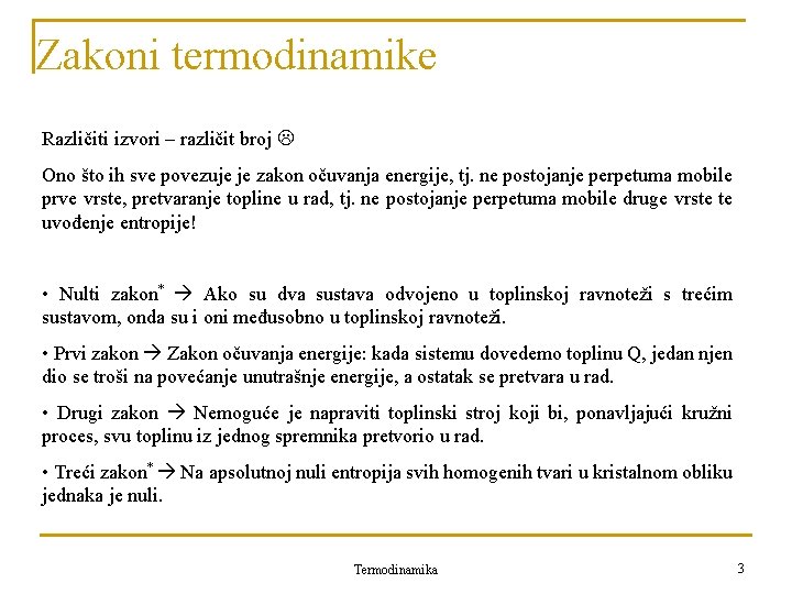 Zakoni termodinamike Različiti izvori – različit broj Ono što ih sve povezuje je zakon