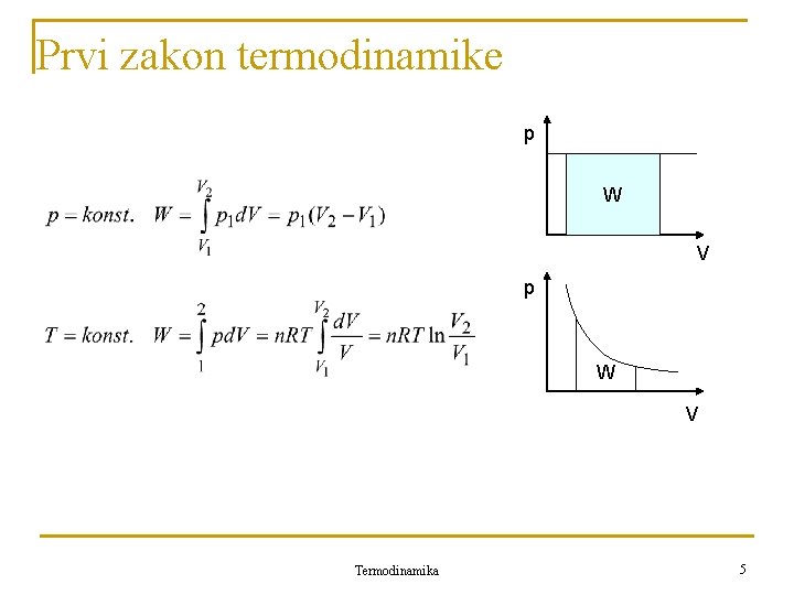 Prvi zakon termodinamike p W V Termodinamika 5 