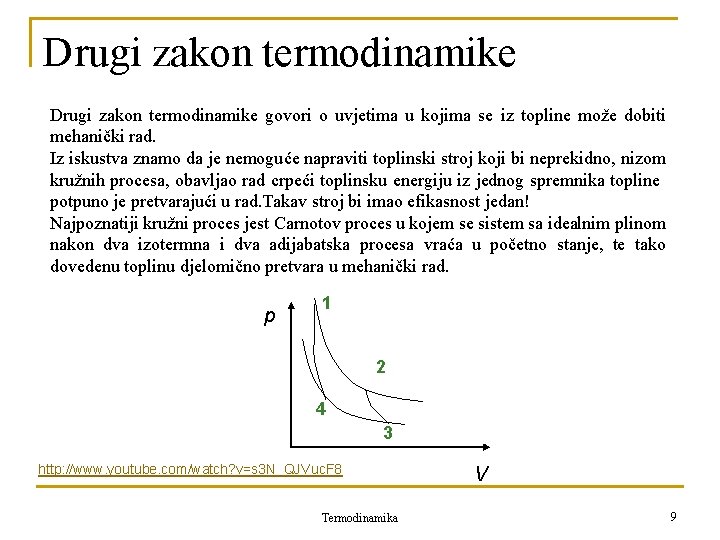 Drugi zakon termodinamike govori o uvjetima u kojima se iz topline može dobiti mehanički Drugi zakon termodinamike govori o uvjetima u kojima se iz topline može dobiti mehanički