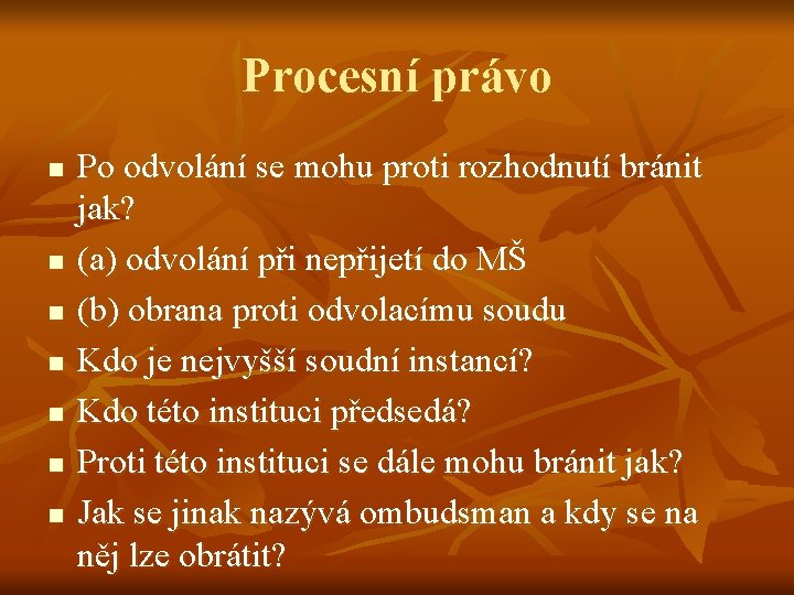 Procesní právo n n n n Po odvolání se mohu proti rozhodnutí bránit jak?