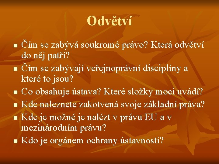 Odvětví n n n Čím se zabývá soukromé právo? Která odvětví do něj patří?